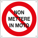 78210 - Cartello monofacciale 250 x 250 "NON METTERE IN MOTO"