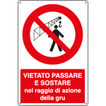 1828X - Cartello vietato passare sostare nel raggio autogru