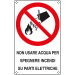E630601X - Cartello divieto usare acqua per spegnere su parti EN ISO 7010