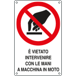 E631505KS - Etichetta adesiva divieto interven c mani macchina in moto EN ISO 7010